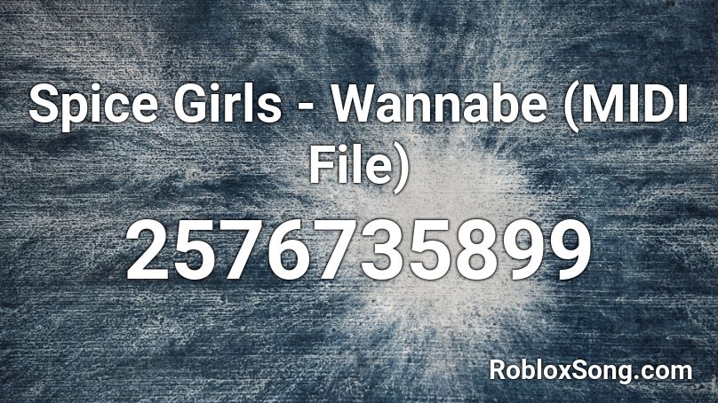 Spice Girls - Wannabe (MIDI File) Roblox ID