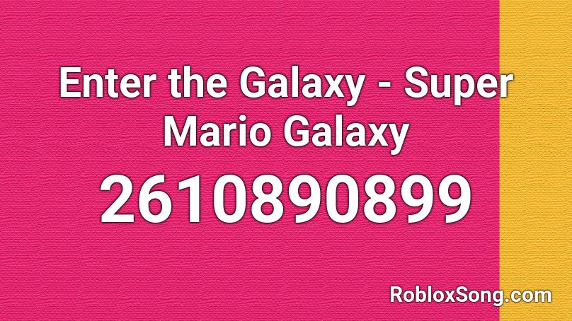 Enter The Galaxy Super Mario Galaxy Roblox Id Roblox Music Codes - galaxy id roblox