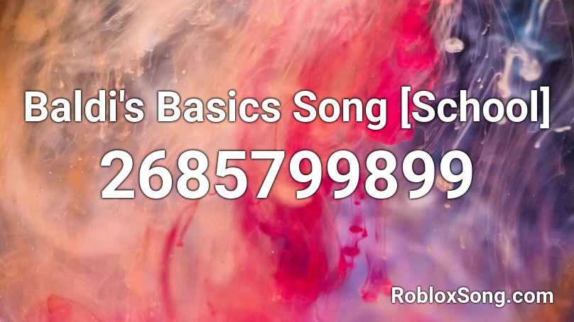 Baldi's Basics Song [School] Roblox ID