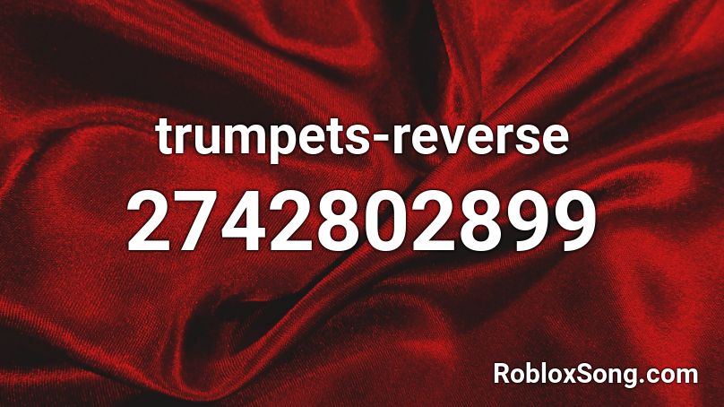 trumpets-reverse Roblox ID
