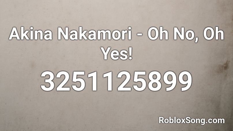 Akina Nakamori Oh No Oh Yes Roblox Id Roblox Music Codes - roblox music oh yes yes oh yes yes yes