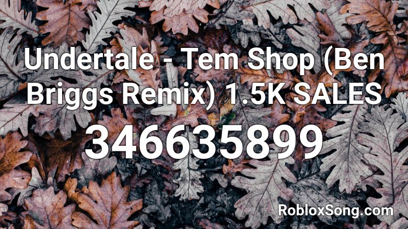 Undertale Tem Shop Ben Briggs Remix 1 5k Sales Roblox Id Roblox Music Codes - tem shop dubstep roblox id