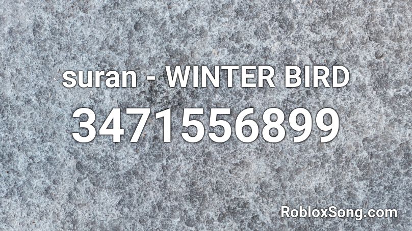 suran - WINTER BIRD Roblox ID