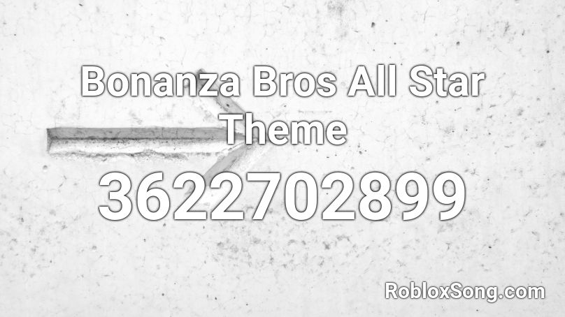 Bonanza Bros All Star Theme Roblox ID