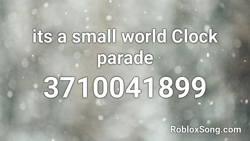 it's a small world clock parade roblox