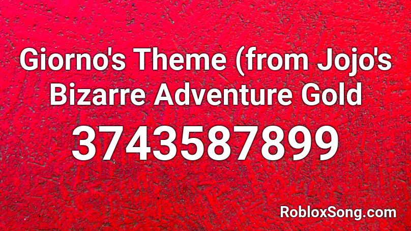 Giorno's Theme (from Jojo's Bizarre Adventure Gold Roblox ID