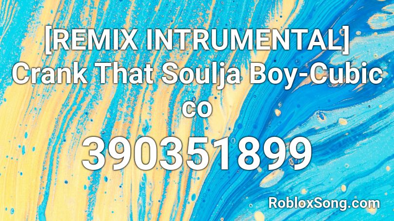 [REMIX INTRUMENTAL] Crank That Soulja Boy-Cubic co Roblox ID