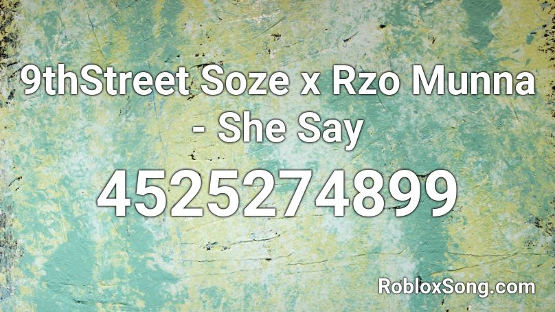 9thstreet Soze X Rzo Munna She Say Roblox Id Roblox Music Codes - what did she say roblox song id