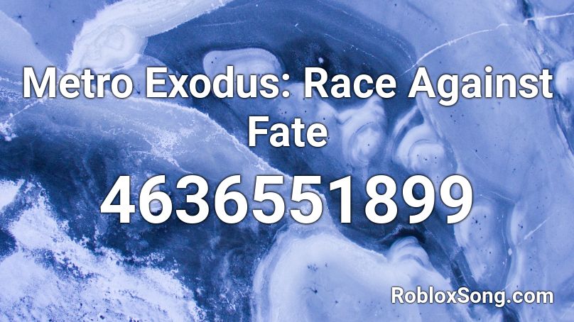 Metro Exodus: Race Against Fate Roblox ID
