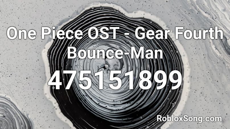 One Piece OST - Gear Fourth Bounce-Man Roblox ID