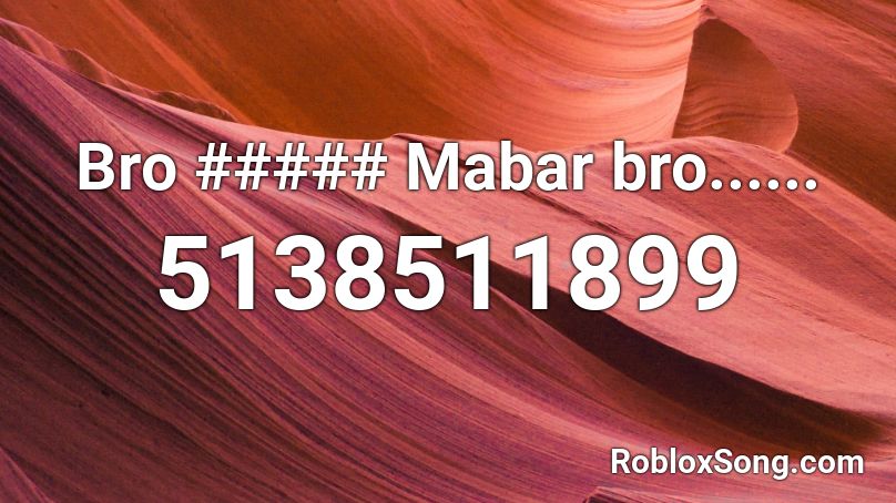 Bro ##### Mabar bro...... Roblox ID