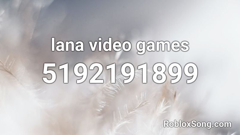 lana video games Roblox ID