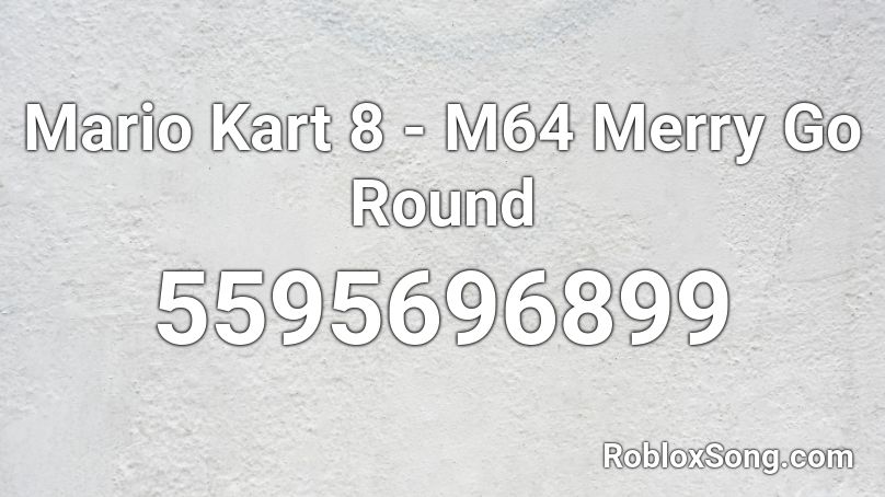 Mario Kart 8 - M64 Merry Go Round Roblox ID