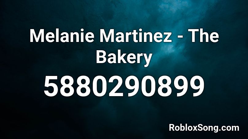 Melanie Martinez - The Bakery Roblox ID