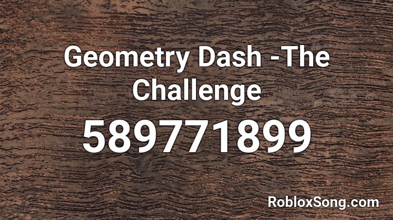 Geometry Dash -The Challenge Roblox ID