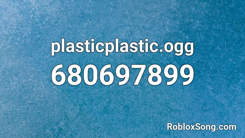 plasticplastic.ogg Roblox ID