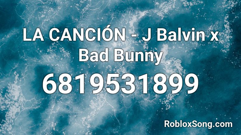 LA CANCIÓN - J Balvin x Bad Bunny Roblox ID
