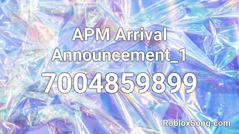 APM Arrival Announcement_1 Roblox ID