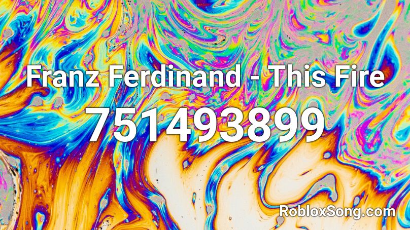Franz Ferdinand - This Fire Roblox ID