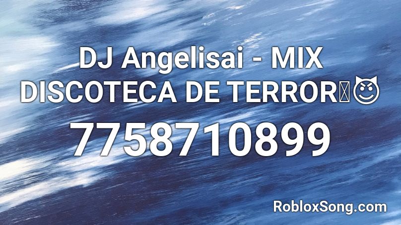 DJ Angelisai - MIX DISCOTECA DE TERROR🎃😈 Roblox ID