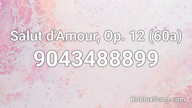 Salut d'Amour, Op. 12 (60a) Roblox ID