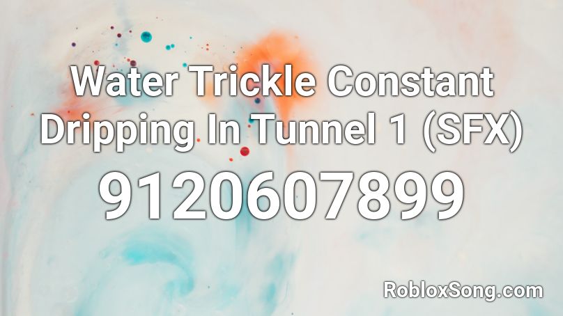 Water Trickle Constant Dripping In Tunnel 1 (SFX) Roblox ID