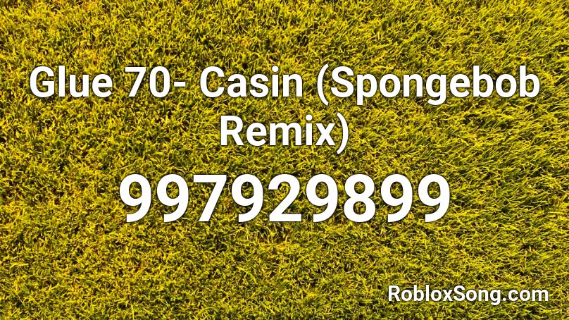 Glue 70- Casin (Spongebob Remix) Roblox ID