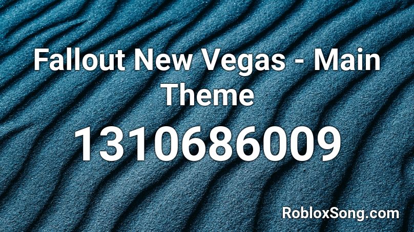 Fallout New Vegas - Main Theme Roblox ID