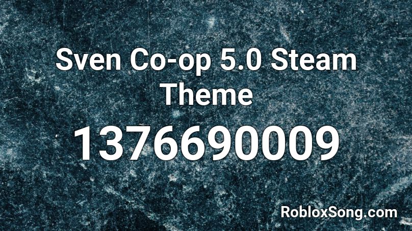 Sven Co-op 5.0 Steam Theme Roblox ID
