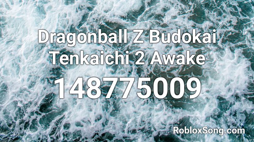 Dragonball Z Budokai Tenkaichi 2  Awake Roblox ID