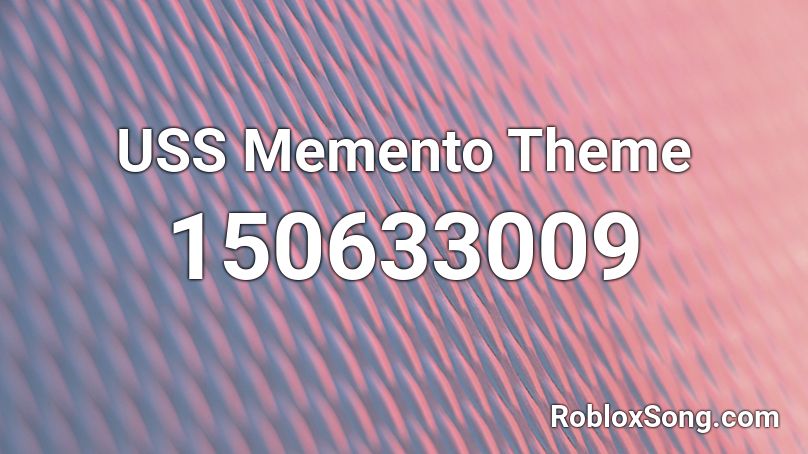 USS Memento Theme Roblox ID