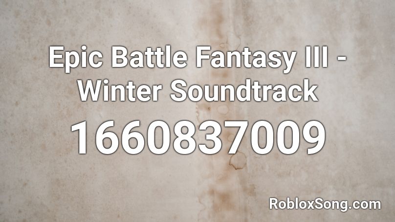 Epic Battle Fantasy III - Winter Soundtrack Roblox ID