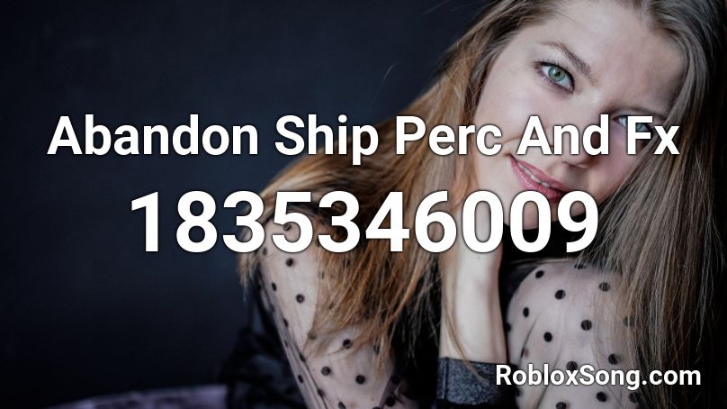 Abandon Ship Perc And Fx Roblox ID