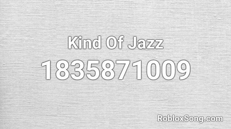 Kind Of Jazz Roblox ID