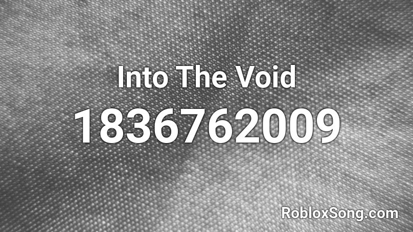 Into The Void Roblox ID