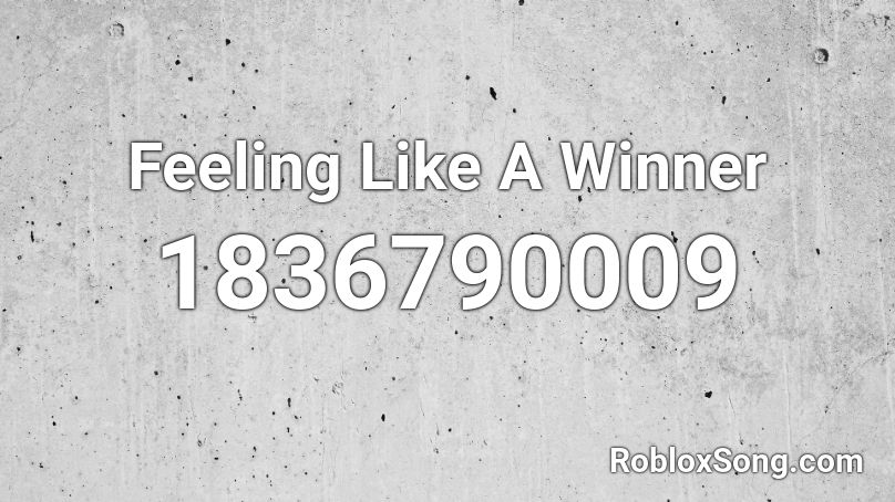 Feeling Like A Winner Roblox ID