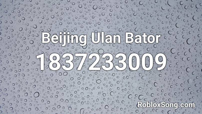 Beijing Ulan Bator Roblox ID