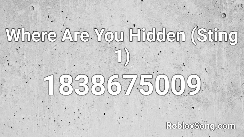 Where Are You Hidden (Sting 1) Roblox ID