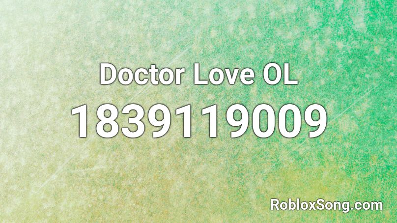 Doctor Love OL Roblox ID