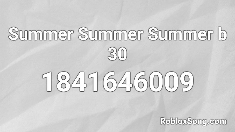 Summer Summer Summer b 30 Roblox ID