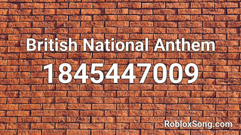 British National Anthem Roblox ID
