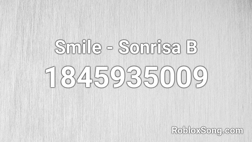 Smile - Sonrisa B Roblox ID