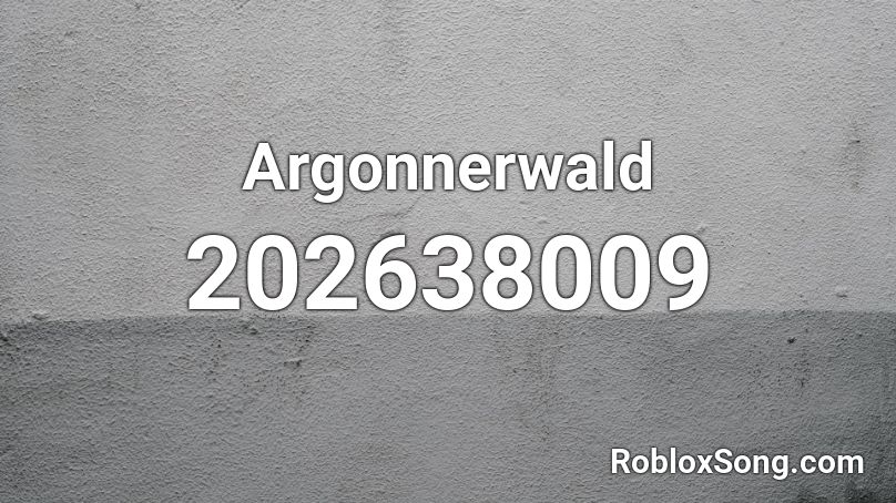 Argonnerwald Roblox Id Roblox Music Codes - please notice me senpai roblox id