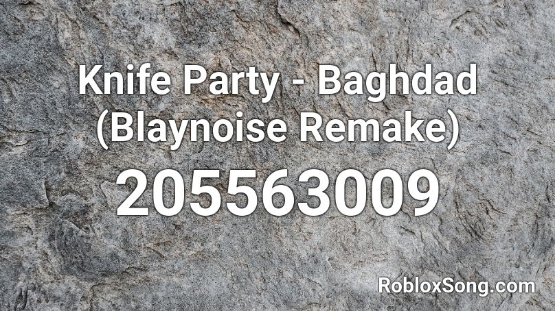 Knife Party - Baghdad (Blaynoise Remake) Roblox ID