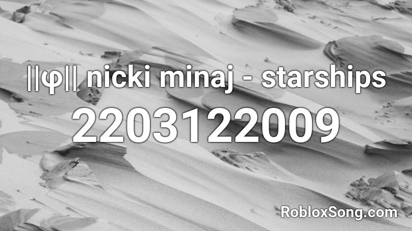 ||φ|| nicki minaj - starships  Roblox ID