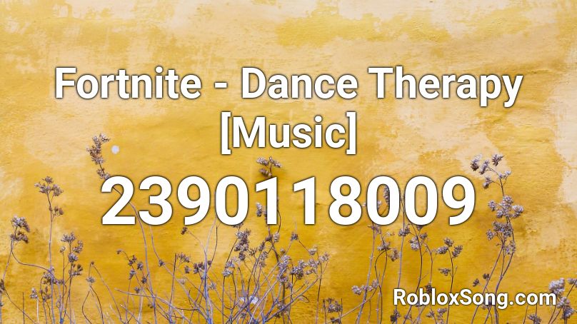 Fortnite - Dance Therapy [Music] Roblox ID