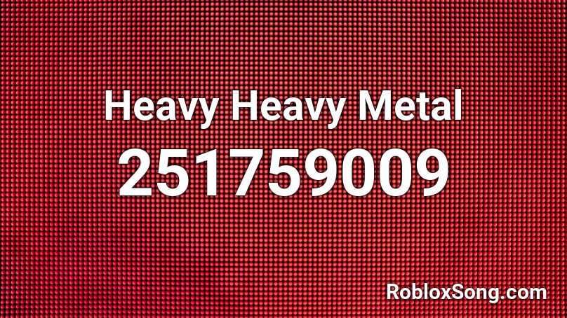 Heavy Heavy Metal Roblox Id Roblox Music Codes - robot rock roblox id