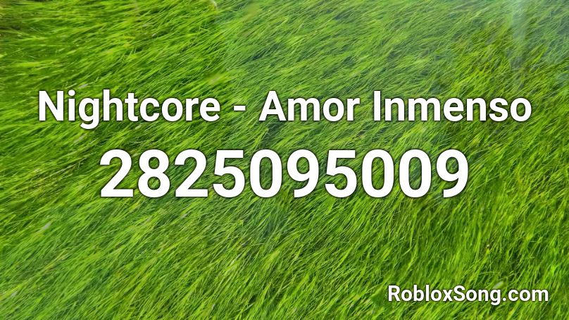 Nightcore - Amor Inmenso Roblox ID