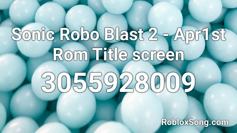 Sonic Robo Blast 2 - Apr1st Rom Title screen Roblox ID
