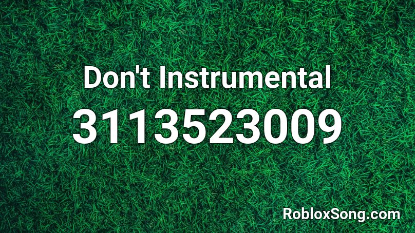 Don't Instrumental Roblox ID